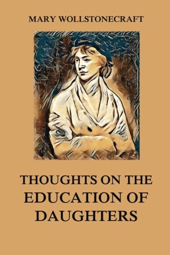 Thoughts on the Education of Daughters von Jazzybee Verlag